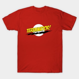 Terminator! T-Shirt